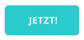 JETZT!