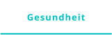 Gesundheit
